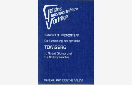 Die Beziehung des späteren Tomberg zu Rudolf Steiner und zur Anthroposophie.   - Sergej O. Prokofieff / Geisteswissenschaftliche Vorträge ; 57