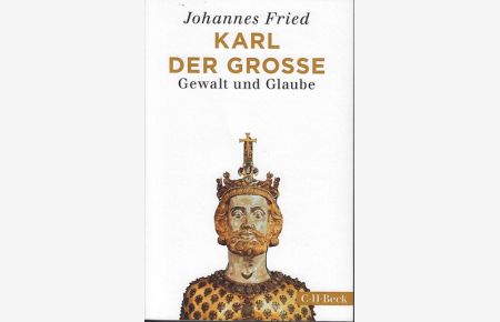Karl der Große : Gewalt und Glaube : eine Biographie.   - C.H. Beck Paperback ; 4506. Edition