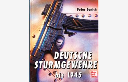 Deutsche Sturmgewehre bis 1945.
