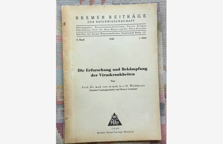 Die Erforschung und Bekämpfung der Viruskrankheiten.   - O. Waldmann / Bremer Beiträge zur Naturwissenschaft ; Bd. 6, H. 1