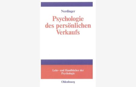 Psychologie des persönlichen Verkaufs (Lehr- und Handbücher der Psychologie)  - von Friedemann W. Nerdinger