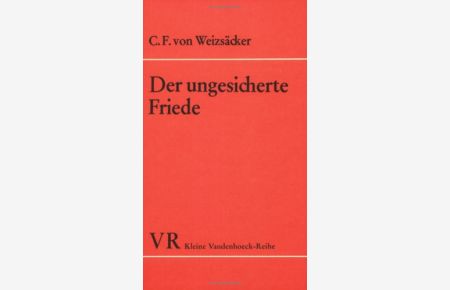 Der ungesicherte Friede  - Carl Friedrich von Weizsäcker