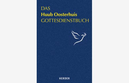 Das Huub Oosterhuis Gottesdienstbuch: Gebete, Lieder und Meditationen