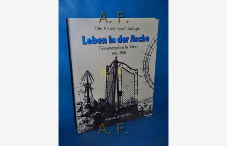 Leben in der Asche : Trümmerjahre in Wien 1945 - 1948.   - Unter Mitarb. von Gerhard Jagschitz