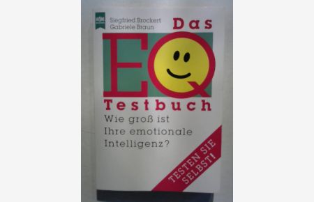 Das EQ-Testbuch:wie groß ist Ihre emotionale Intelligenz?