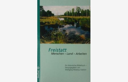 Freistatt. Menschen-Land-Arbeiten. Ein historisches Bilderbuch.