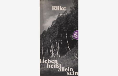 Lieben heisst allein sein : Geschichten, Gedanken, Gedichte.   - Rainer Maria Rilke. Ges. von Franz-Heinrich Hackel / Insel-Clip ; 27