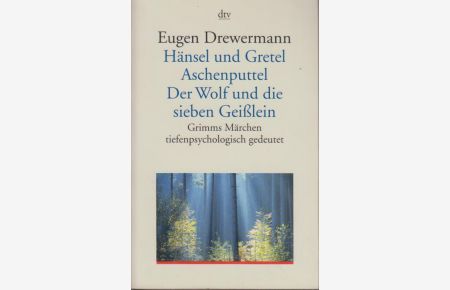 Hänsel und Gretel  - Grimms Märchen tiefenpsychologisch gedeutet
