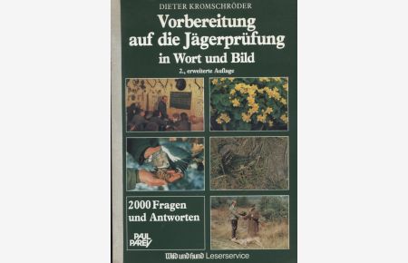 Vorbereitung auf die Jägerprüfung in Wort und Bild : 2000 Fragen und Antworten.   - von unter Mitarb. von Horst Becker / Wild-und-Hund-Leserservice