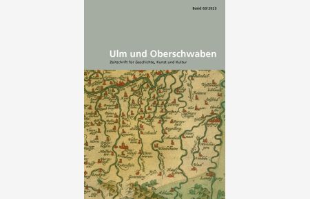 Ulm und Oberschwaben: Zeitschrift für Geschichte, Kunst und Kultur