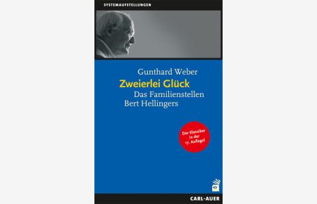 Zweierlei Glück: Das klassische Familienstellen Bert Hellingers (Systemaufstellungen)