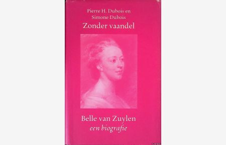 Zonder vaandel: Belle van Zuylen: een biografie