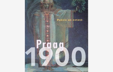 Praag 1900: Poëzie en extase