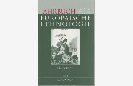 Jahrbuch für europäische Ethnologie. Frankreich.   - Im Auftrag der Görres-Gesellschaft herausgegeben.  Dritte Folge 6/2011.