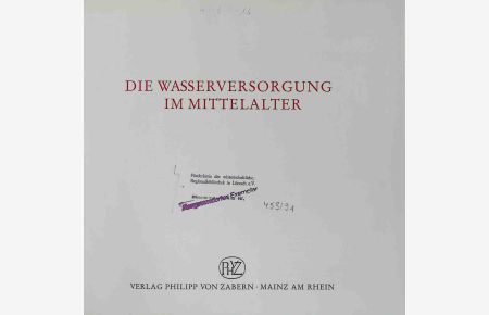 Die Wasserversorgung im Mittelalter.   - Geschichte der Wasserversorgung ; Bd. 4