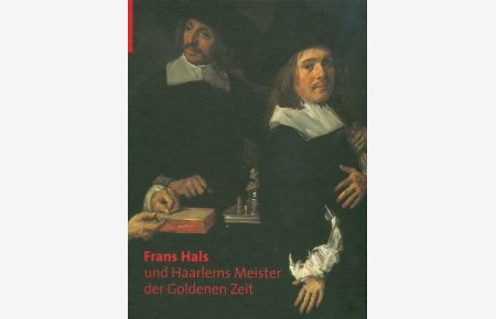 Frans Hals und Haarlems Meister der goldenen Zeit.   - anlässlich der Ausstellung.