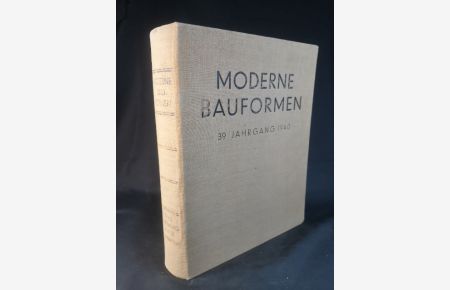 Moderne Bauformen: Monatshefte für Architektur und Raumkunst. 39. Jahrgang. 1940. - [Kompletter Jahrgang].