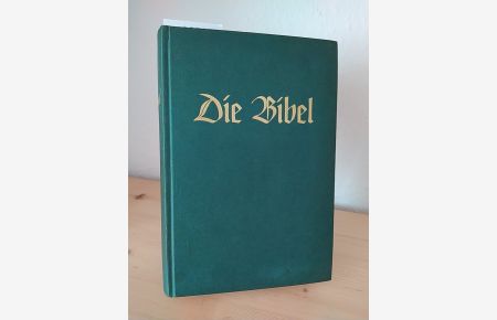 Die Bibel in Dr. Martin Luthers Übersetzung. Eine Auswahl fürs deutsche Haus.