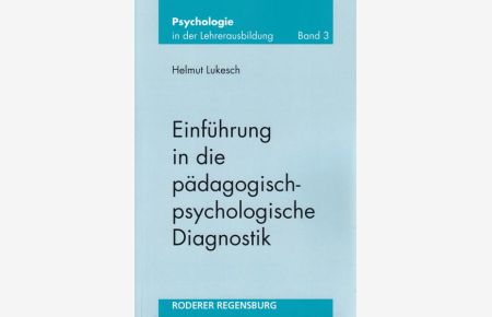 Einführung in die pädagogisch-psychologische Diagnostik (Psychologie in der Lehrerausbildung)  - Helmut Lukesch