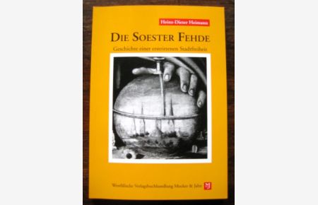 Die Soester Fehde. Geschichte einer erstrittenen Stadtfreiheit.