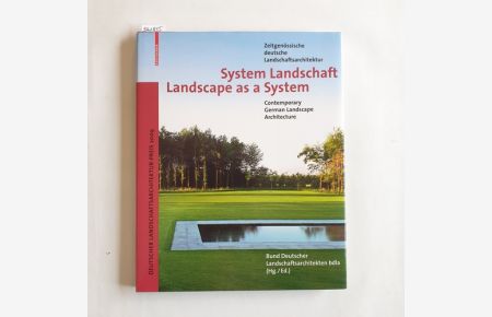 System Landschaft : zeitgenössische deutsche Landschaftsarchitektur = Landscape as a System