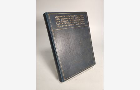 Katalog der historischen Abteilung der ersten internationalen Luftschiffahrt-Ausstellung (ILA) zu Frankfurt a. A. 1909.