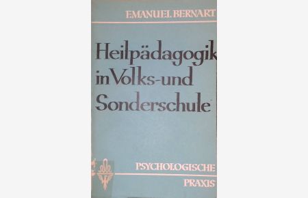 Heilpädagogik in Volks- und Sonderschule.   - Psychologische Praxis