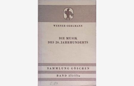Die Musik des 20. Jahrhunderts.   - Sammlung Göschen ; Bd. 171/171a