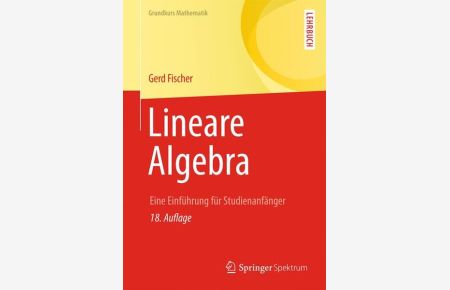 Lineare Algebra: Eine Einführung für Studienanfänger (Grundkurs Mathematik)  - Eine Einführung für Studienanfänger