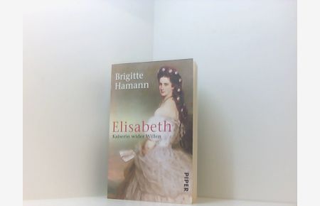 Elisabeth: Kaiserin wider Willen | Das große Sisi-Buch - »Eine fundamentale Biographie. « Neue Zürcher Zeitung  - Kaiserin wider Willen