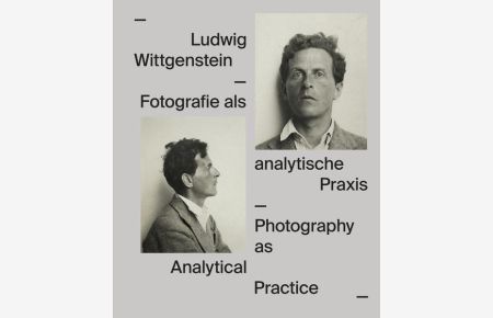 Ludwig Wittgenstein. Fotografie als analytische Praxis: Ausst. Kat. Leopold Museum, Wien 2021/22