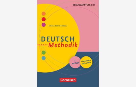Deutsch-Methodik: Handbuch für die Sekundarstufe I und II: Deutsch-Methodik (7. , überarbeitete Auflage) - Handbuch für die Sekundarstufe I und II - Buch mit Materialien über Webcode (Fachmethodik)