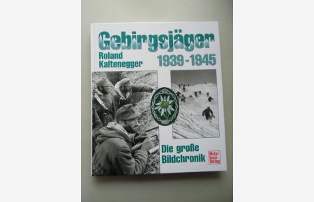 Gebirgsjäger 1939-1945 Die große Bildchronik von 2002