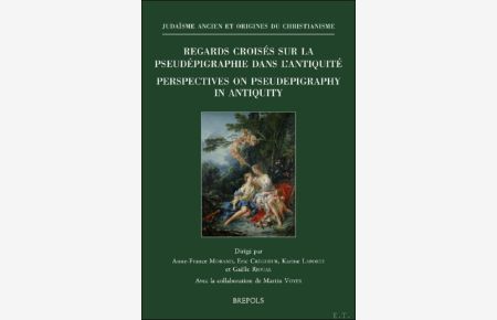 Regards crois s sur la pseud pigraphie dans l'Antiquit / Perspectives on Pseudepigraphy in Antiquity