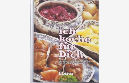 Ich koche für Dich - Ein neuzeitliches Kochbuch, 1527 Koch- und Backrezepte mit Kalorien- und Joule-Angaben, 516 Seiten, 41 Farbbilder  - e. neuzeitl. Kochbuch, 1527 Koch- u. Backrezepte mit Kalorien- u. Joule-Angaben