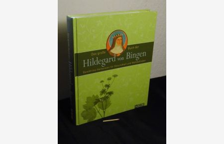 Das große Buch der Hildegard von Bingen: bewährtes Heilwissen für Gesundheit und Wohlbefinden -