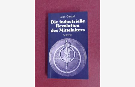 Die industrielle Revolution des Mittelalters.   - Aus dem französischen übersetzt von Isabelle und Hans Messmer.