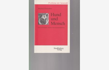 Hund und Mensch : eine semiotische Analyse ihrer Kommunikation.   - Probleme der Semiotik ; Bd. 6; hrsg. von Roland Posner.