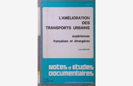 L'Amélioration des Transports Urbains: Expériences Francaises et Étrangères  - Notes e Etudes Dicumentaires, n. 4