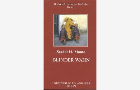Blinder Wahn : Erzählungen aus dem Urdu.   - (=Bibliothek indischer Erzähler ; Bd. 1)