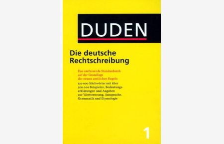 Der Duden, Bd. 1: Duden Die deutsche Rechtschreibung, neue Rechtschreibung  - Das umfassende Standardwerk auf der Grundlage der neuen amtlichen Regeln
