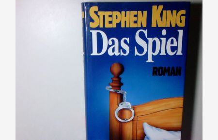 Das Spiel : Roman  - Stephen King. Aus dem Amerikan. von Joachim Körber