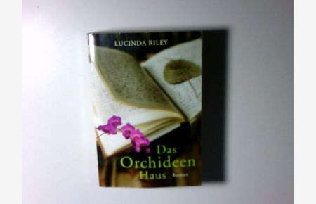 Das Orchideenhaus : Roman  - Lucinda Riley. Aus dem Engl. von Sonja Hauser