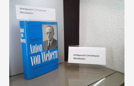 Anton von Webern : Chronik seines Lebens u. Werkes.   - Hans u. Rosaleen Moldenhauer. [Dt. Übers.: Ken W. Bartlett]