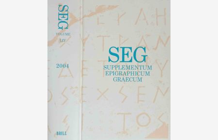 SEG Supplementum Epigrahicum Graecum. Vol. LIV 2004.   - Editors: A. Chaniotis, T. Corsten, R.S. Stroud, R.A. Tybout. Assistant-Editors: N. Papazarkadas, M.B. Richardson, E. Sverkos. Advisery-Editors: H.W. Pleket, A. Avram, K. Hallof, M.L. Lazzarini, A. Martin.