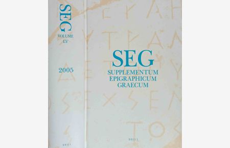 SEG Supplementum Epigrahicum Graecum. Vol. LV 2005.   - Editors: A. Chaniotis, T. Corsten, R.S. Stroud, R.A. Tybout. Assistant-Editors: C. Kuhn, N. Papazarkadas, M.B. Richardson, E. Sverkos. Advisery-Editors: H.W. Pleket, A. Avram, M.L. Lazzarini, A. Martin, K. Hallof.