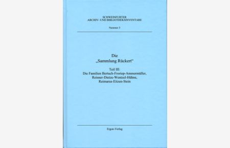 Die Sammlung Rückert Teil III  - Die Familien Bertuch-Froriep-Ammermüller, Reisner-Dietze-Wentzel-Hühne, Reimarus-Eitzen-Stein