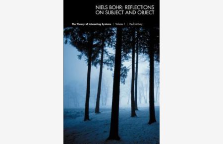 Niels Bohr: Reflections on Subject and Object (Theory of Interacting Systems)