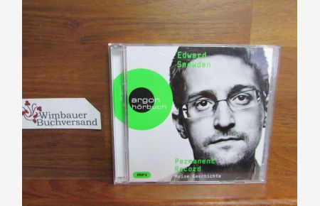 Permanent Record : meine Geschichte.   - Edward Snowden ; aus dem amerikanischen Englisch von Kay Greiners / Argon Hörbuch