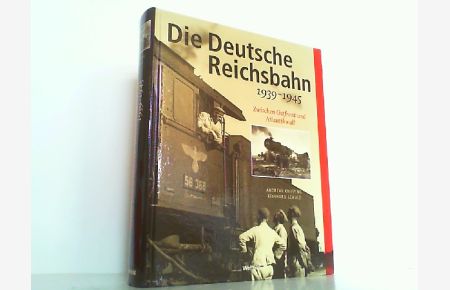 Die Deutsche Reichsbahn 1939-1945. Zwischen Ostfront und Atlantikwall.